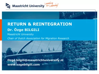 RETURN &amp; REINTEGRATION  Dr. zge BILGILI  Maastricht University  Chair of Dutch Association