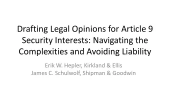 Drafting Legal Opinions for Article 9  Security Interests: Navigating the  Complexities and