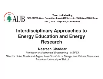 Interdisciplinary Approaches to  Energy Education and Energy  Research  Nesreen Ghaddar  Professor