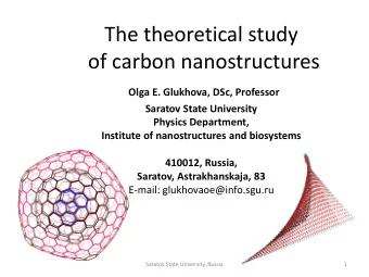 of carbon nanostructures  Olga E. Glukhova, DSc, Professor  Saratov State University  Physics