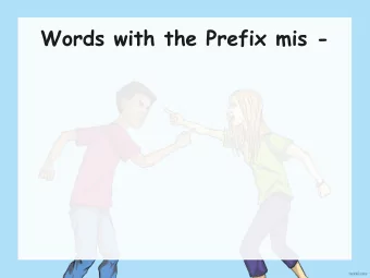 Words with the Prefix mis -  What do you notice about these words?  misbehave  misplace  misheard