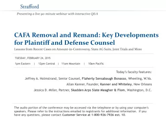 CAFA Removal and Remand: Key Developments  for Plaintiff and Defense Counsel  Lessons from Recent