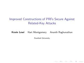 Improved Constructions of PRFs Secure Against  Related-Key Attacks  Kevin Lewi  Hart Montgomery