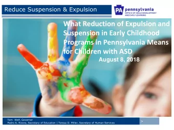 Suspension in Early Childhood  Programs in Pennsylvania Means  for Children with ASD  August 8,