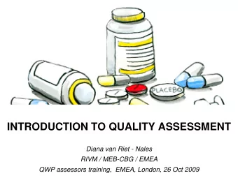 INTRODUCTION TO QUALITY ASSESSMENT  Diana van Riet - Nales  RIVM / MEB-CBG / EMEA  QWP assessors