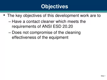 Objectives  The key objectives of this development work are to  Have a contact cleaner which