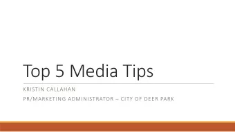 Top 5 Media Tips  KRISTIN CALLAHAN  PR/MARKETING ADMINISTRATOR  CITY OF DEER PARK  Quick Poll  -