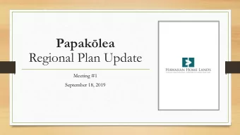 Papaklea  Regional Plan Update  Meeting #1  September 18, 2019  6:00pm: Pp &amp; Sign-in