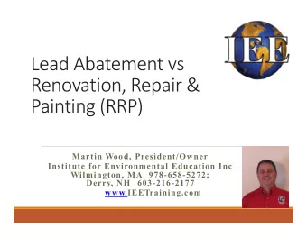 Lead Abatement vs  Renovation, Repair &amp;  Painting (RRP)  Martin Wood, President/Owner
