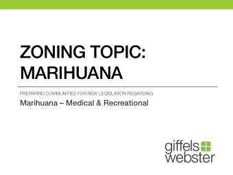 ZONING TOPIC:  MARIHUANA  PREPARING COMMUNITIES FOR NEW LEGISLATION REGARDING  Marihuana