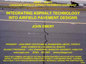 INTEGRATING ASPHALT TECHNOLOGY  INTO AIRFIELD PAVEMENT DESIGNS  JOHN EMERY  PRESIDENT  JOHN
