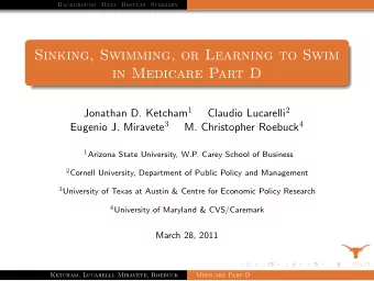 Sinking, Swimming, or Learning to Swim  in Medicare Part D Jonathan D. Ketcham 1 Claudio Lucarelli