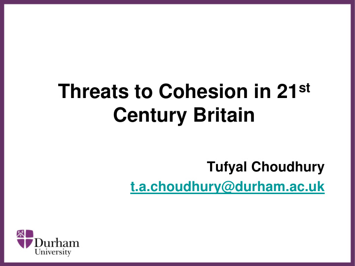 threats to cohesion in 21 st century britain tufyal