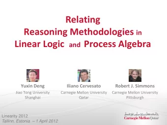 Relating Reasoning Methodologies in Linear Logic and Process Algebra  Yuxin Deng  Iliano Cervesato
