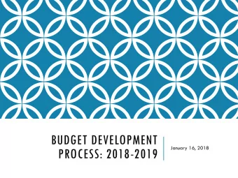 BUDGET DEVELOPMENT  January 16, 2018  PROCESS: 2018-2019  GOALS FOR THIS EVENING:  Board members