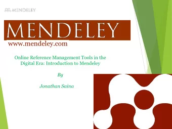 www.mendeley.com  Online Reference Management Tools in the  Digital Era: Introduction to Mendeley