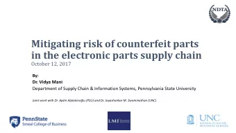 Mitigating risk of counterfeit parts  in the electronic parts supply chain  October 12, 2017  By: