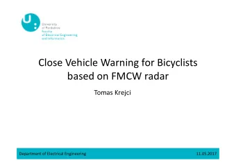 Close Vehicle Warning for Bicyclists  based on FMCW radar  Tomas Krejci  Department of Electrical