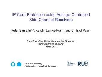 IP Core Protection using Voltage-Controlled  Side-Channel Receivers Peter Samarin 1 , 2 , Kerstin