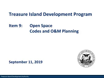 Treasure Island Development Program  Item 9:  Open Space  Codes and O&amp;M Planning  September 11,