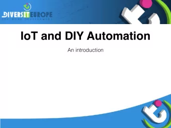 IoT and DIY Automation  An introduction  Joost den Boer  Freelancer / Contractor  email  :