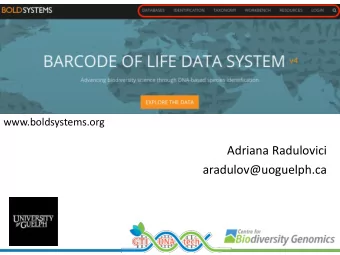 aradulov@uoguelph.ca  BOLD components and services  ID  Service  DNA  Barcode  Database  Workbench