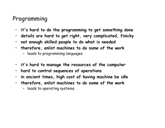 Programming   it's hard to do the programming to get something done   details are hard to get