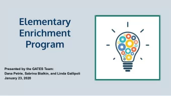 Elementary  Enrichment  Program  Presented by the GATES Team:  Dana Petrie, Sabrina Bialkin, and