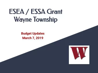 ESEA / ESSA Grant  Wayne Township  Budget Updates  March 7, 2019  Benefit of the ESSA Grant to all