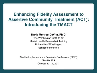 Enhancing Fidelity Assessment to  Assertive Community Treatment (ACT):  Introducing the TMACT