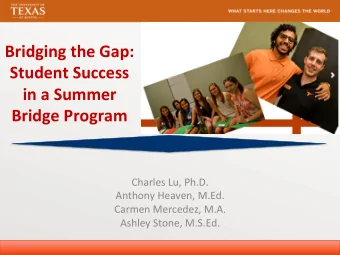 Bridging  the  Gap:    Student  Success    in  a  Summer    Bridge