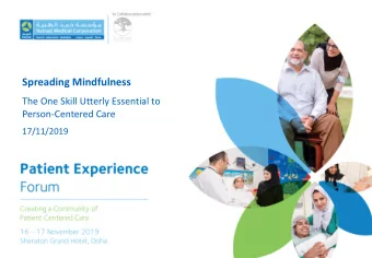 Spreading Mindfulness  The One Skill Utterly Essential to  Person-Centered Care  17/11/2019