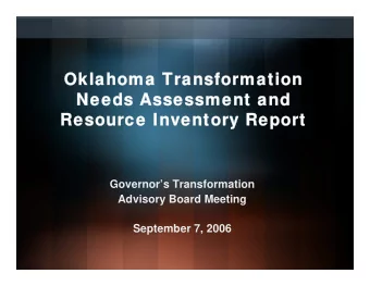 Oklahoma Transformation  Oklahoma Transformation  Needs Assessment and  Needs Assessment and