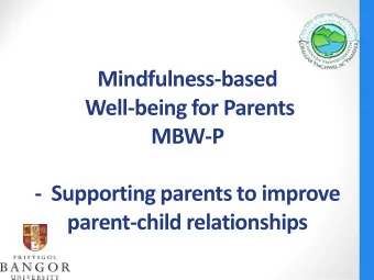 Mindfulness-based  Well-being for Parents  MBW-P  -  Supporting parents to improve parent-child