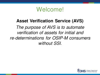 Welcome!  Asset Verification Service (AVS)  The purpose of AVS is to automate  verification of