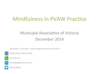 Mindfulness  in  PVAW  Prac2ce    Municipal  Associa2on  of  Victoria