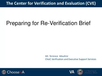 Preparing for Re-Verification Brief  Mr. Terrence  Moultrie  Chief, Verification and Executive