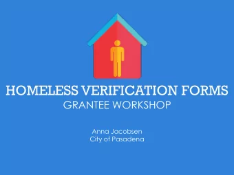 HOMELESS VERIFICATION FORMS  GRANTEE WORKSHOP  Anna Jacobsen  City of Pasadena  OBJECTIVES