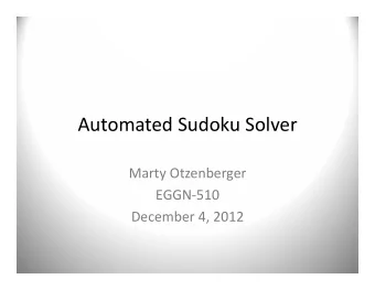 Automated Sudoku Solver Marty Otzenberger EGGN  510 December 4, 2012  Outline  Goal