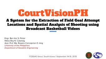 CourtVisionPH  A System for the Extraction of Field Goal Attempt  Locations and Spatial Analysis of