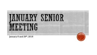 January 8 and 29 th , 2018  These should have been completed before winter break  Must