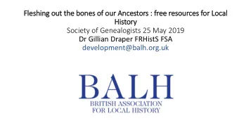 His  istory  Society of Genealogists 25 May 2019  Dr Gillian Draper FRHistS FSA