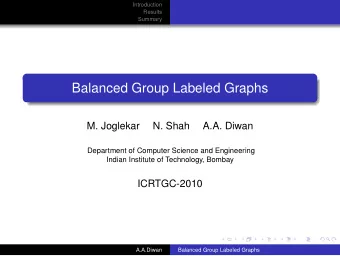 Balanced Group Labeled Graphs  M. Joglekar  N. Shah  A.A. Diwan  Department of Computer Science and