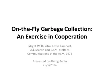On-the-Fly Garbage Collection: An Exercise in Cooperation  Edsget W. Dijkstra, Leslie Lamport,