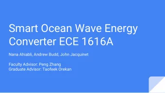 Smart Ocean Wave Energy  Converter ECE 1616A  Nana Ahiabli, Andrew Budd, John Jacquinet  Faculty