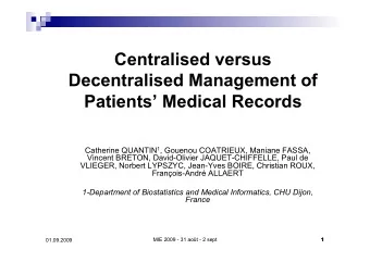 Centralised versus  Decentralised Management of  Patients Medical Records Catherine QUANTIN 1 ,
