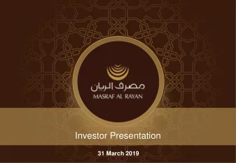 Investor Presentation  31 March 2019  Contents  1.  Overview of Masraf Al Rayan  2.  Key Financial