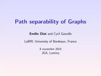 Path separability of Graphs Emilie Diot and Cyril Gavoille  LaBRI, University of Bordeaux, France