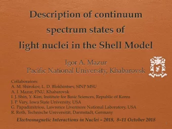 Electromagnetic Interactions in Nuclei  2018,  811 October 2018  1  Motivation There are ab