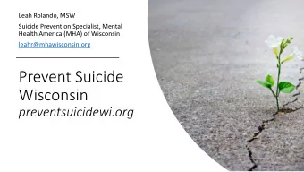 Wisconsin  preventsuicidewi.org  Describe the Role of Prevent Suicide  Wisconsin and our Work
